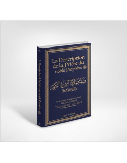 La Description de la Prière du Noble Prophète - Muhammad Taqi Ud - Din Al - Hilali - Edition Dine Al Haqq