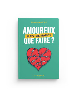 Amoureux Mais Pas Mariés Que Faire ? - Muhammad Al-'Arîfî - Edition Al Hadith