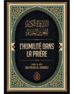 L’Humilité dans la Prière - L’Imam, Al-Hafiz ibn Rajab al-Hanbali - Edition Ibn Badis
