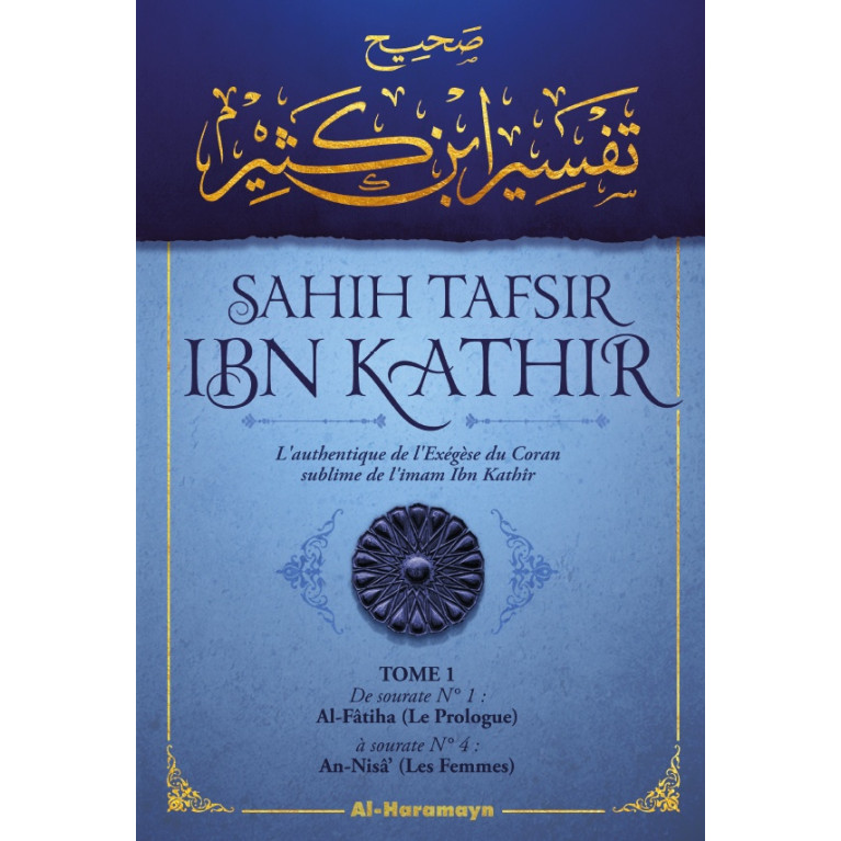 Sahîh Tafsîr : L'Authentique de l'Exégèse d'Ibn Kathîr - Sahîh Tafsîr Ibn Kathîr - 5 volumes - Édition Al Haramayn