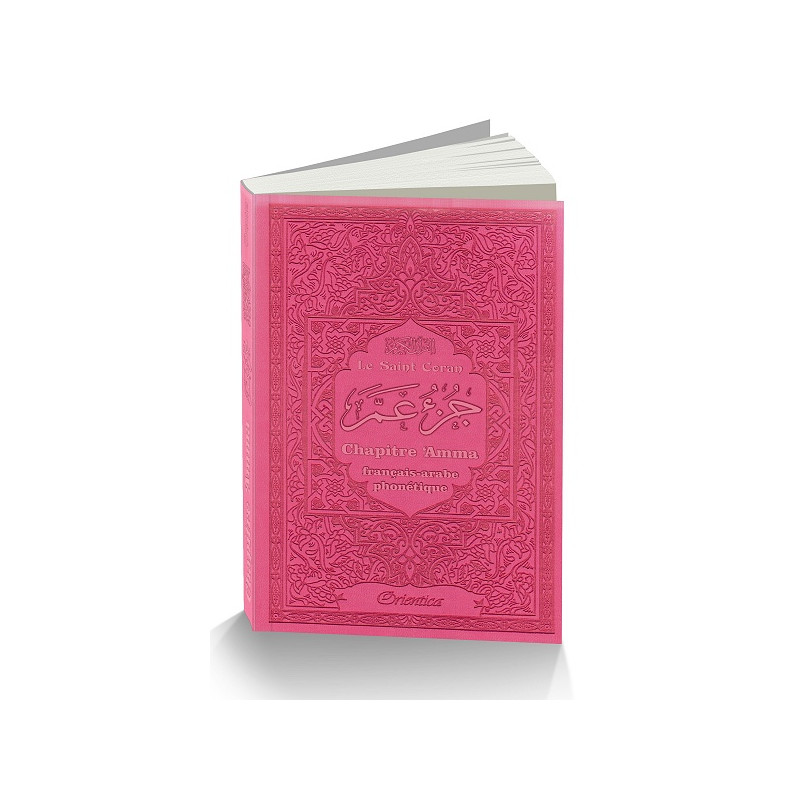 Le Saint Coran - Chapitre Amma (Jouz' 'Ammâ) Français-Arabe-Phonétique - Couverture Rose - Edition Orientica