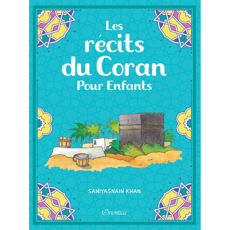 Récits du Coran pour Enfants - Saniyasnain Khan - Edition Good Word et Orientica