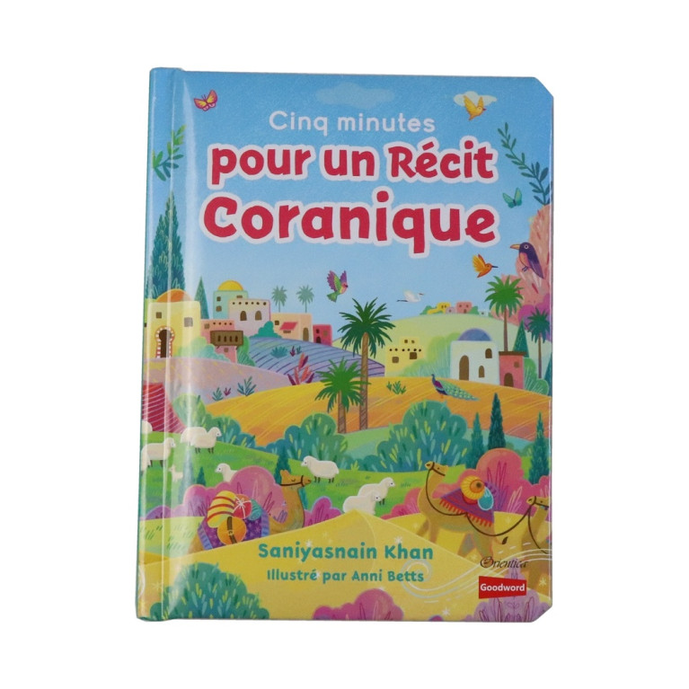 Cinq Minutes pour un Récit Coranique - Livre avec Pages Cartonnées - Saniyasnain Khan - Edition Good Word et Orientica Cinq Minutes pour un Récit Coranique - Livre avec Pages Cartonnées - Saniyasnain Khan - Edition Good Word et Orientica