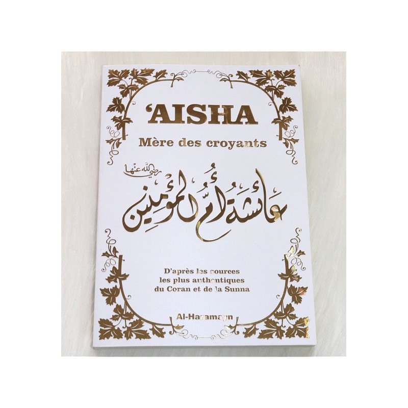 Aisha - Mère des Croyants - Couverture Blanc Dorée - Edition Al Haramayn