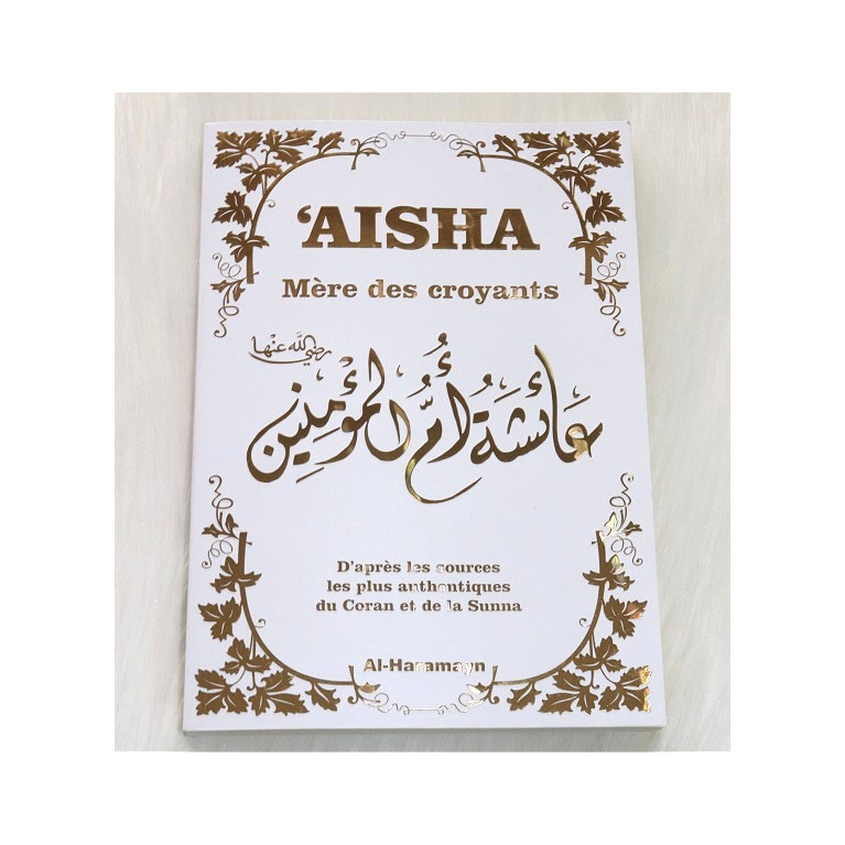 Aisha - Mère des Croyants - Couverture Blanc Dorée - Edition Al Haramayn