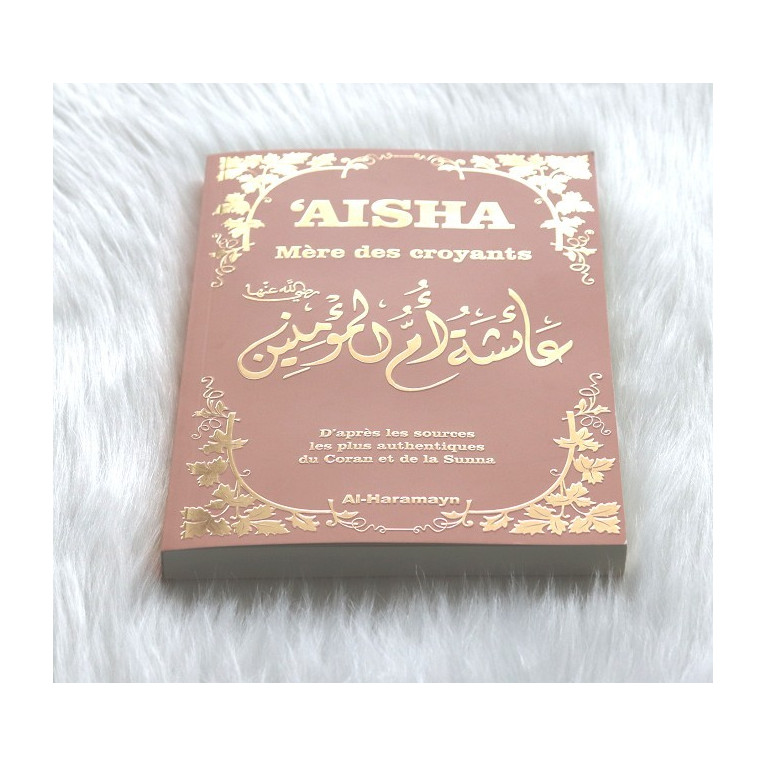 Aisha - Mère des Croyants - Edition Al Haramayn