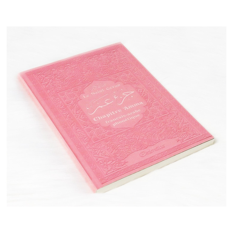 Le Saint Coran Grand Format - Chapitre Amma (Jouz' 'Ammâ) Français-Arabe-Phonétique - Couverture Rose Claire - Edition Orientica