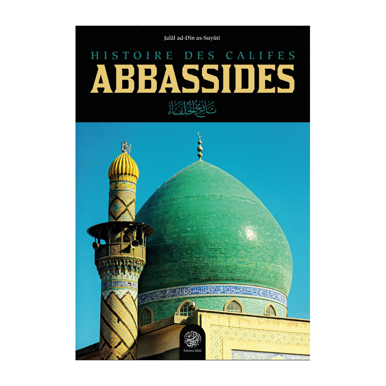 Histoire Des Califes Abbassides - Jalal As-Din As-Suyuti de SUYUTI - Éditions Ribât