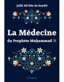 La Médecine Du Prophète Muhammad -Jalâl Ad-Dîn As-Suyûti - Par Suyuti - Edition Orientica