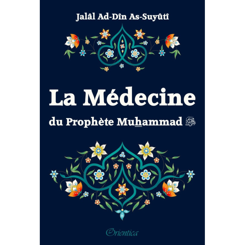 La Médecine Du Prophète Muhammad -Jalâl Ad-Dîn As-Suyûti - Par Suyuti - Edition Orientica