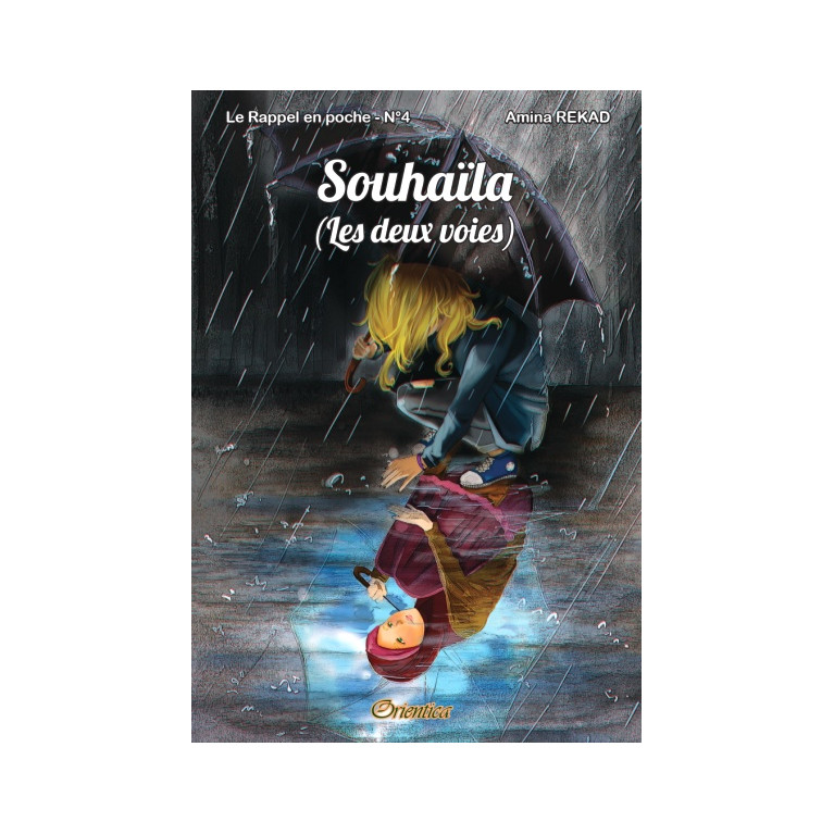 Souhaïla (Les Deux Voies) - Le Rappel En Poche N°4 Par Amina Rekad - Edition Orientica