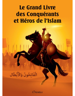 Le Grand Livre Des Conquérants dEt Héros De L'Islam - Parl'Equipe éditoriale Orientica