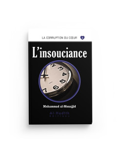 L'Insouciance - Muhammad al Munajjid - Edition Al Hadith