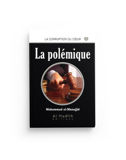 La Polémique - Muhammad al Munajjid - Edition Al Hadith