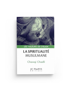 La Spiritualité Musulmane - Chawqi Chadli - Edition Al Hadith