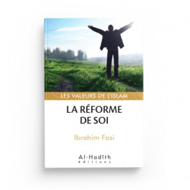 La Réforme de soi - Ibrahim Fasi - Edition Al Hadith