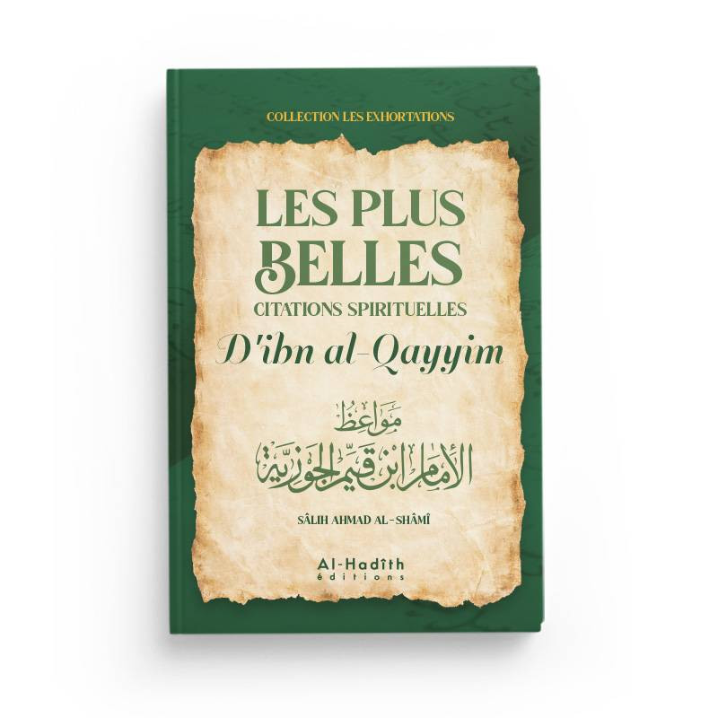 Les Plus Belles Citations Spirituelles d'Ibn Al Qayyim - Sâlih Ahmad Al-Shâmî - Edition Al Hadith