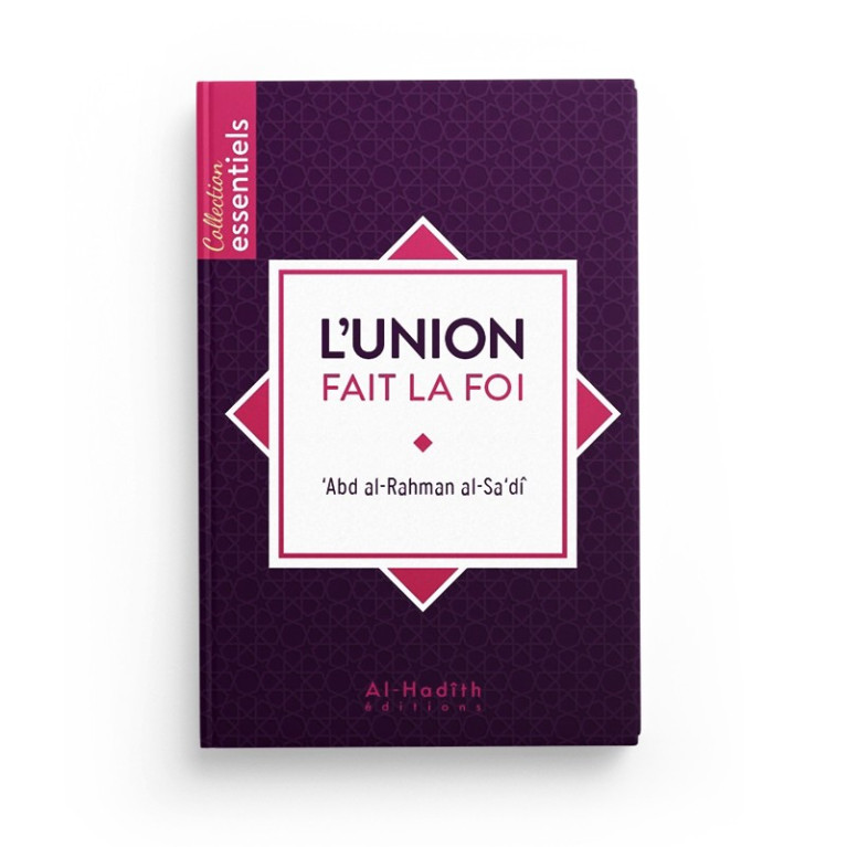 L'Union fait la Foi - 'Abd Rahman Sa'di - Edition Al Hadith