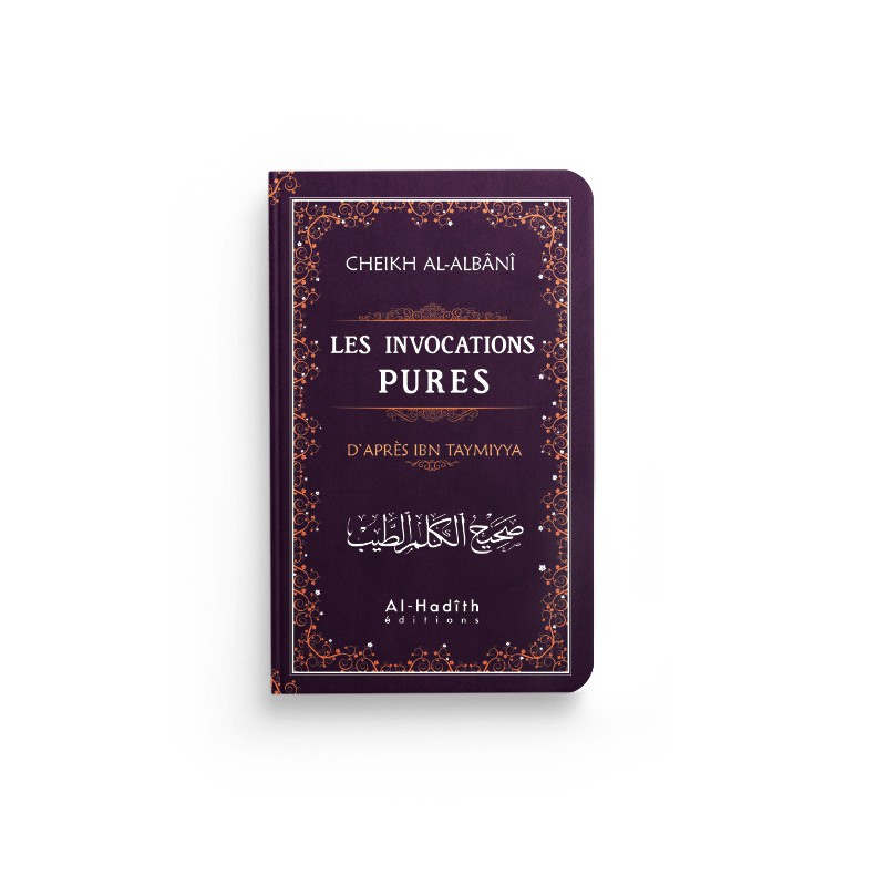 Les Invocations Pures -c - Edition Al Hadith