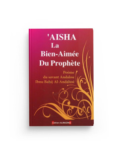 Aisha La Bien Aimée du Prophète - Ibn Bahij Al Andalusi - Edition Al Madina