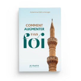 Comment Augmenter Ma Foi - Edition Al Hadith