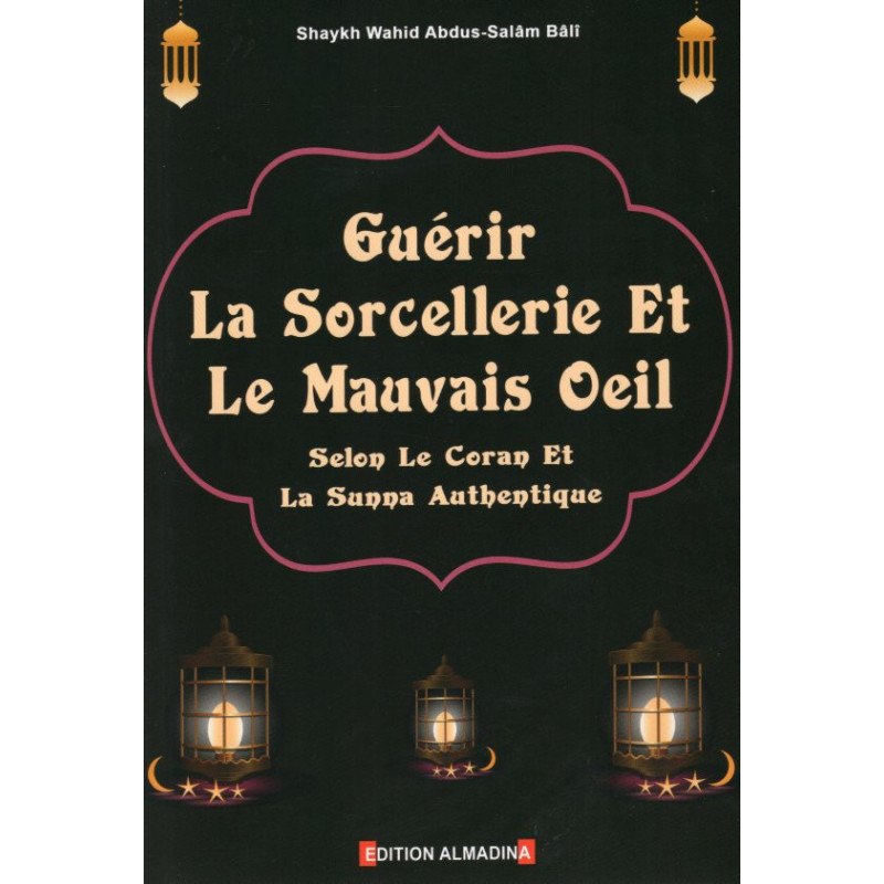 Guerir la sorcellerie et le mauvais oeil - Edition Al Madina