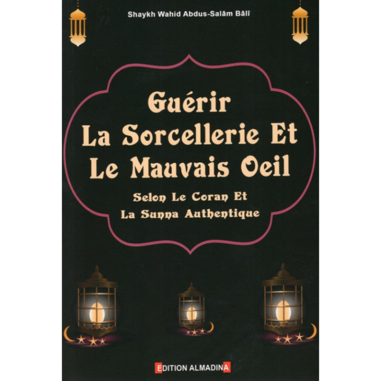 Guerir la sorcellerie et le mauvais oeil - Edition Al Madina