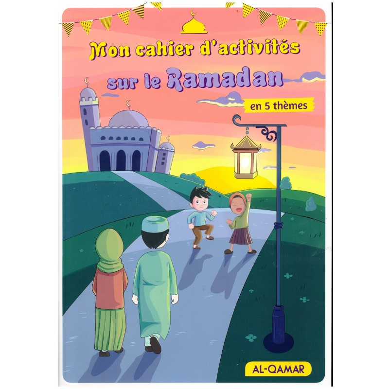 Cahier D'activité Ramadan Dans Le Monde - Al Qamar - Edition Al Qamar Cahier D'activité Ramadan Dans Le Monde - Al Qamar - Edition Al Qamar
