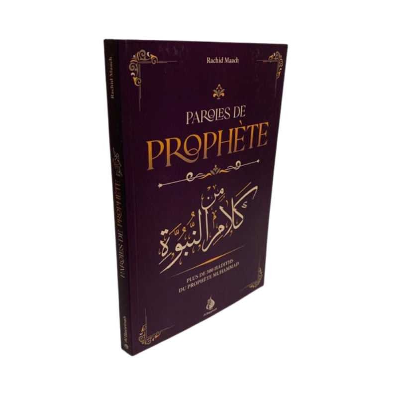 Paroles de Prophète - Plus de 500 Hadiths du Prophète Muhammad - Edition al Bayyinah