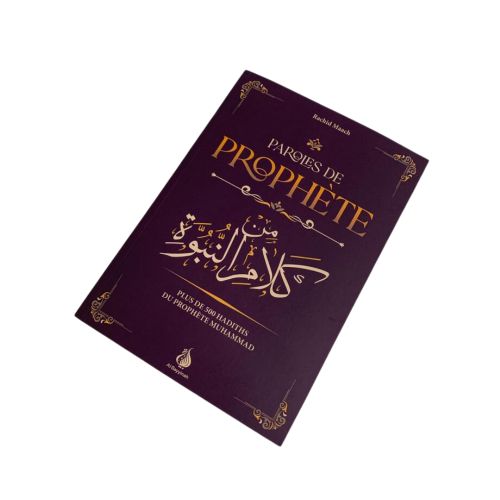 Paroles de Prophète - Plus de 500 Hadiths du Prophète Muhammad - Edition al Bayyinah