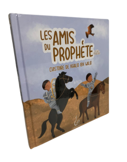 Les Amis du Prophète ﷺ - L'histoire de Bilal ibn Rabah - Edition Hadieth Benelux