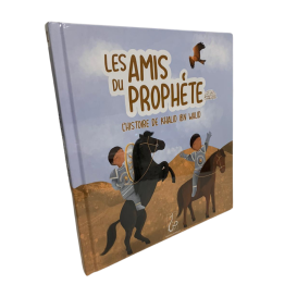Les Amis du Prophète ﷺ - L'histoire de Bilal ibn Rabah - Edition Hadieth Benelux
