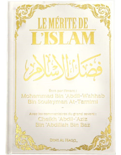 Le Mérite De L'islam - Mohammad Bin ‘Abdil-Wahhab Bin Soulayman At-Tamimi - Edition Dine Al Haqq
