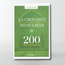 La Croyance Du Musulman (200 Questions - Réponses) - Edition Al Hadith