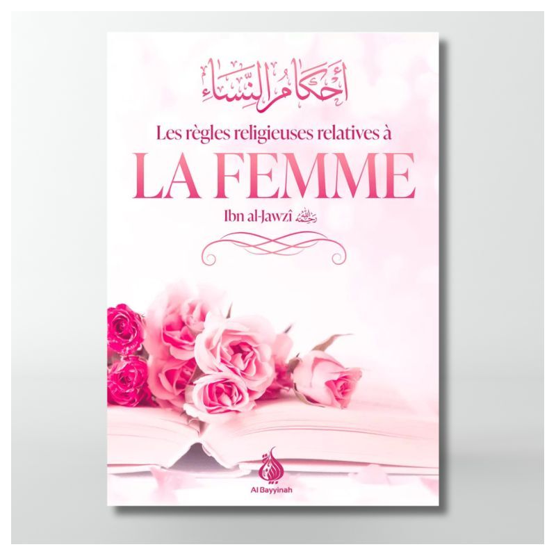 Les Règles Religieuses Relatives à la Femme - Ibn Jawzi - Edition Al Bayyinah