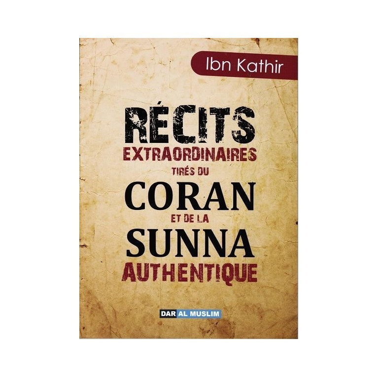 Récits éxtraordinaire tirés du Coran et de la Sunna authentique