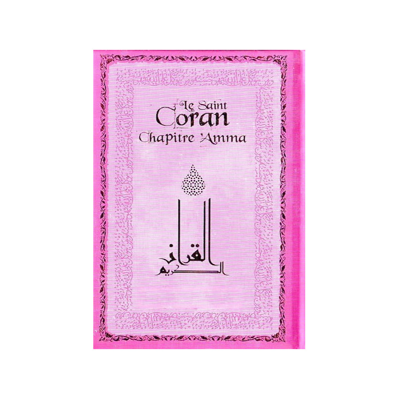 Le Saint Coran Chapitre Amma - Rose - Arabe / Français / Phonétique - Edition Sana - 5520