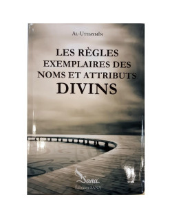 Les Règles Exemplaires des Noms et Attributs Divins, de Al-Uthaymîn - Edition Sana