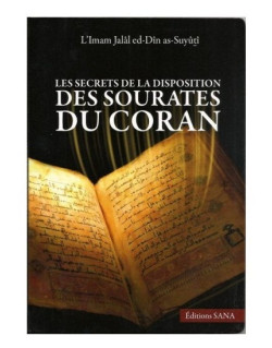 Les Secrets de la Disposition des Sourate du Coran - Omam As Suyuti - Edition Sana