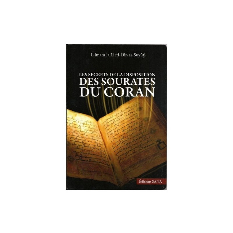 Les Secrets de la Disposition des Sourate du Coran - Omam As Suyuti - Edition Sana