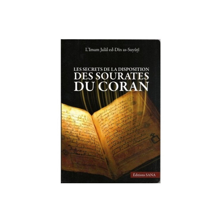 Les Secrets de la Disposition des Sourate du Coran - Omam As Suyuti - Edition Sana